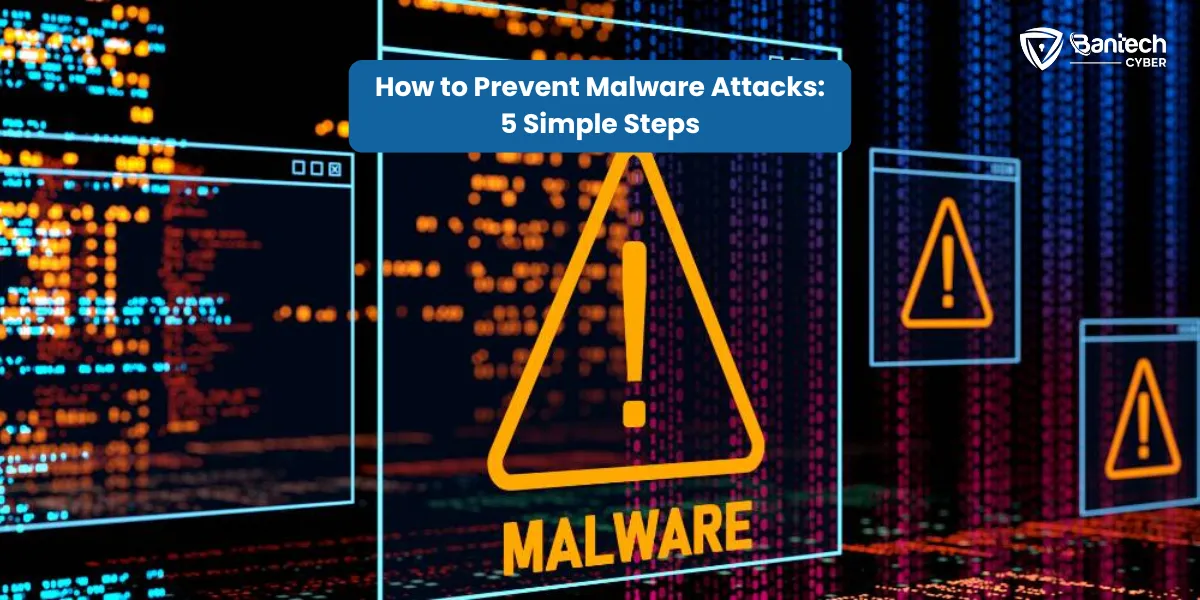 How to Prevent Malware Attacks 5 Simple Steps