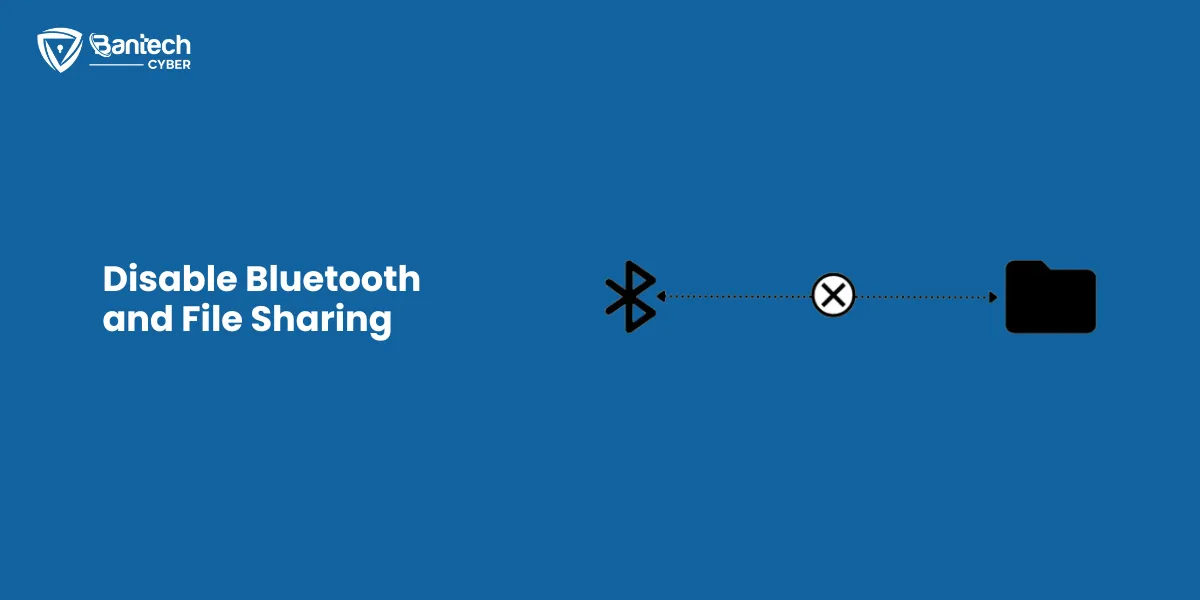 Disable Bluetooth and File Sharing