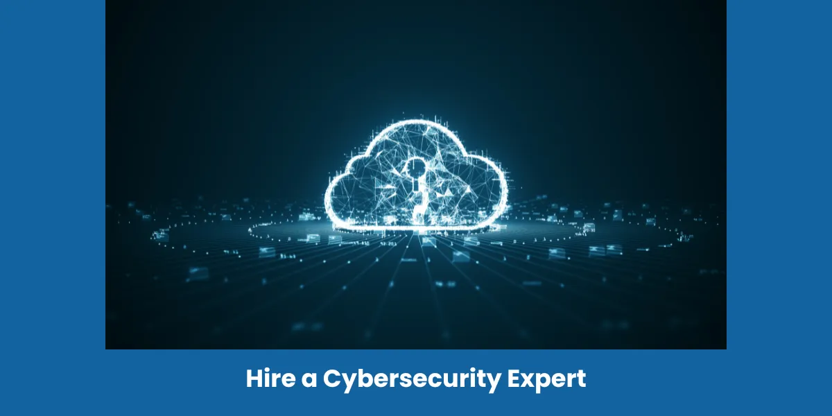 Hire a Cybersecurity Expert